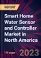 Smart Home Water Sensor and Controller Market in North America 2024-2028 - Product Image