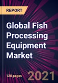 Global Fish Processing Equipment Market 2021-2025- Product Image