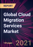 Global Cloud Migration Services Market 2021-2025- Product Image