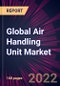 Global Air Handling Unit Market 2021-2025 - Product Image