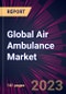 Global Air Ambulance Market 2021-2025 - Product Image
