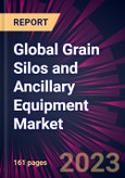 Global Grain Silos and Ancillary Equipment Market 2023-2027- Product Image
