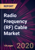 Radio Frequency (RF) Cable Market 2020-2024- Product Image