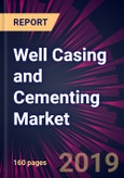 Well Casing and Cementing Market by Application and Geography - Forecast and Analysis 2020-2024- Product Image