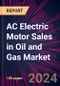 AC Electric Motor Sales in Oil and Gas Market 2024-2028 - Product Image