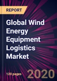 Global Wind Energy Equipment Logistics Market 2020-2024- Product Image