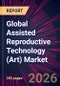 Global Assisted Reproductive Technology (Art) Market 2026-2030 - Product Thumbnail Image