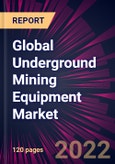 Global Underground Mining Equipment Market 2022-2026- Product Image