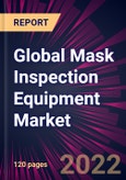 Global Mask Inspection Equipment Market 2022-2026- Product Image