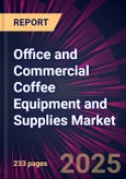 Office and Commercial Coffee Equipment and Supplies Market 2025-2029- Product Image