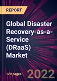 Global Disaster Recovery-as-a-Service (DRaaS) Market 2022-2026- Product Image