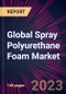 Global Spray Polyurethane Foam Market 2023-2027 - Product Image