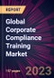 Global Corporate Compliance Training Market 2021-2025 - Product Image