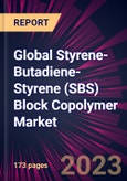 Global Styrene-Butadiene-Styrene (SBS) Block Copolymer Market 2023-2027- Product Image