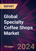 Global Specialty Coffee Shops Market 2024-2028- Product Image