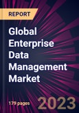 Global Enterprise Data Management Market 2023-2027- Product Image