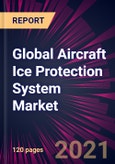 Global Aircraft Ice Protection System Market 2021-2025- Product Image