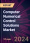 Computer Numerical Control Solutions Market 2024-2028 - Product Image