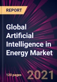 Global Artificial Intelligence in Energy Market 2021-2025- Product Image