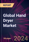 Global Hand Dryer Market 2024-2028- Product Image