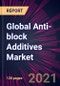 Global Anti-block Additives Market 2021-2025 - Product Thumbnail Image