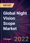 Global Night Vision Scope Market 2022-2026 - Product Thumbnail Image