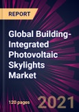Global Building-Integrated Photovoltaic Skylights Market 2021-2025- Product Image
