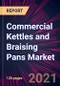 Commercial Kettles and Braising Pans Market 2021-2025 - Product Thumbnail Image