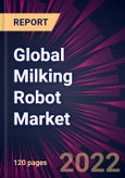 Global Milking Robot Market 2023-2027- Product Image