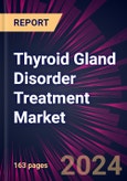 Thyroid Gland Disorder Treatment Market 2024-2028- Product Image