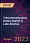 Telecommunications Battery Market in Latin America 2024-2028 - Product Thumbnail Image
