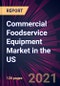 Commercial Foodservice Equipment Market in the US 2021-2025 - Product Thumbnail Image