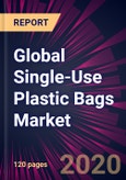 Global Single-Use Plastic Bags Market 2020-2024- Product Image