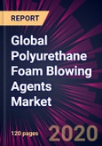 Global Polyurethane Foam Blowing Agents Market 2020-2024- Product Image