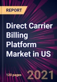 Direct Carrier Billing Platform Market in US 2021-2025- Product Image