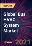 Global Bus HVAC System Market 2021-2025- Product Image