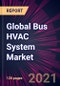 Global Bus HVAC System Market 2021-2025 - Product Image