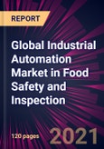 Global Industrial Automation Market in Food Safety and Inspection 2021-2025- Product Image