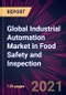 Global Industrial Automation Market in Food Safety and Inspection 2021-2025 - Product Thumbnail Image