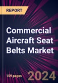 Commercial Aircraft Seat Belts Market 2024-2028- Product Image