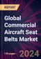 Global Commercial Aircraft Seat Belts Market 2021-2025 - Product Image