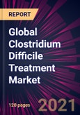 Global Clostridium Difficile Treatment Market 2021-2025- Product Image
