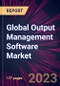 Global Output Management Software Market 2024-2028 - Product Thumbnail Image