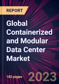 Global Containerized and Modular Data Center Market 2023-2027- Product Image