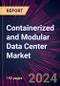 Containerized and Modular Data Center Market 2024-2028 - Product Image
