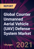 Global Counter Unmanned Aerial Vehicle (UAV) Defense System Market 2021-2025- Product Image