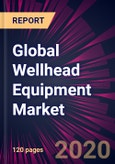 Global Wellhead Equipment Market 2020-2024- Product Image