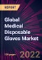 Global Medical Disposable Gloves Market 2022-2026 - Product Thumbnail Image