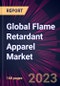Global Flame Retardant Apparel Market 2021-2025 - Product Image