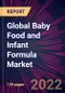 Global Baby Food and Infant Formula Market 2021-2025 - Product Thumbnail Image
